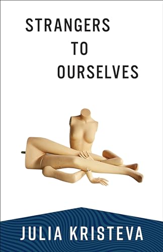 Beispielbild fr Strangers to Ourselves (European Perspectives: A Series in Social Thought and Cultural Criticism) zum Verkauf von Monster Bookshop