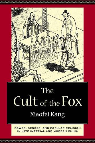 9780231508223: The Cult of the Fox: Power, Gender, and Popular Religion in Late Imperial and Modern China