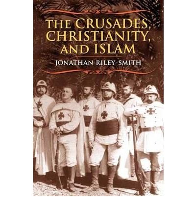 9780231517942: [( The Crusades, Christianity, and Islam )] [by: Jonathan Riley-Smith] [Dec-2008]