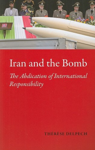 9780231700078: Iran and the Bomb: The Abdication of International Responsibility