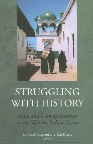 Stock image for Struggling with History: Islam and Cosmopolitanism in the Western Indian Ocean (Columbia/Hurst) for sale by dsmbooks