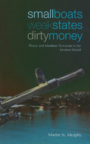 Stock image for Small Boats, Weak States, Dirty Money: Piracy and Maritime Terrorism in the Modern World for sale by ThriftBooks-Dallas