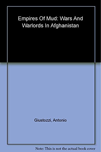 Beispielbild fr Empires of Mud : Wars and Warlords in Afghanistan zum Verkauf von Better World Books