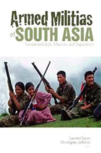 Stock image for Armed Militias of South Asia: Fundamentalists, Maoists, and Separatists (Columbia/Hurst) for sale by Midtown Scholar Bookstore