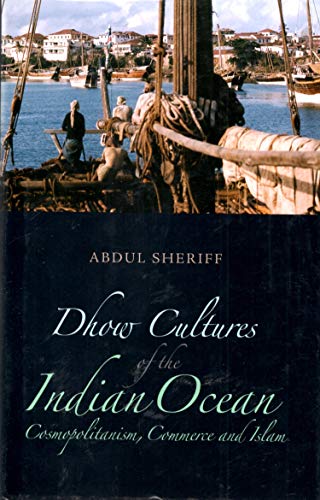 Beispielbild fr Dhow Cultures and the Indian Ocean: Cosmopolitanism, Commerce, and Islam (Columbia/Hurst) zum Verkauf von Wizard Books