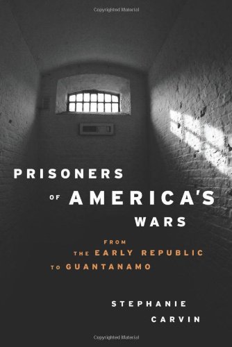 9780231701563: Prisoners of America's Wars: From the Early Republic to Guantanamo