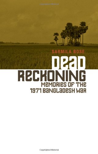 Dead Reckoning: Memories of the 1971 Bangladesh War (Columbia/Hurst)