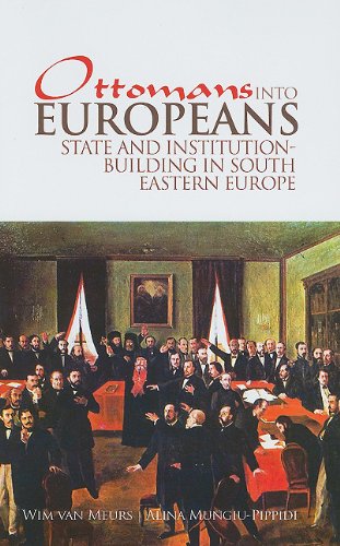 Beispielbild fr Ottomans Into Europeans: State and Institution-Building in South Eastern Europe (Columbia/Hurst) zum Verkauf von Midtown Scholar Bookstore