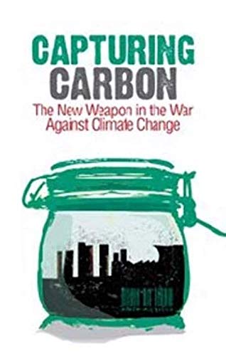 Beispielbild fr Capturing Carbon. The New Weapon in the War Against Climate Change? zum Verkauf von Research Ink