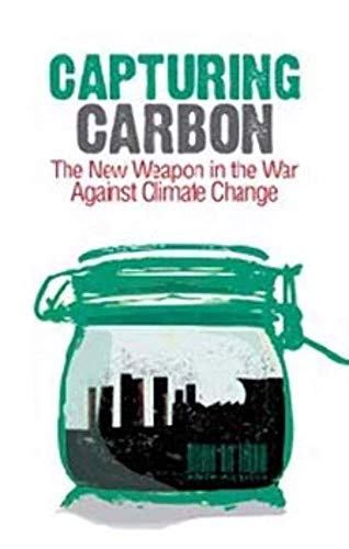 Stock image for Capturing Carbon: The New Weapon in the War Against Climate Change (Columbia/Hurst) for sale by Midtown Scholar Bookstore