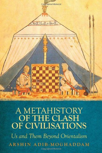 Beispielbild fr A Metahistory of the Clash of Civilisations: Us and Them Beyond Orientalism (Columbia/Hurst) zum Verkauf von -OnTimeBooks-