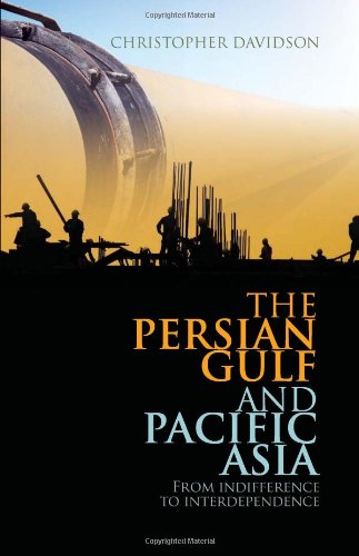 Beispielbild fr The Persian Gulf and Pacific Asia: From Indifference to Interdependence (Columbia/Hurst) zum Verkauf von Wonder Book