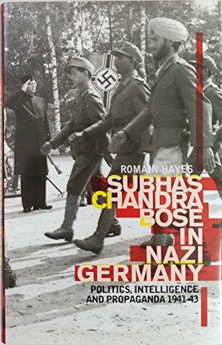 Beispielbild fr Subhas Chandra Bose In Nazi Germany: Politics, Intelligence, and Propaganda 1941-43 (Columbia/Hurst) zum Verkauf von Midtown Scholar Bookstore