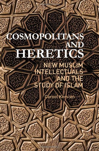 9780231702393: Cosmopolitans and Heretics: New Muslim Intellectuals and the Study of Islam