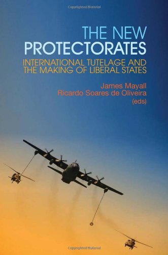 Stock image for The New Protectorates: International Tutelage and the Making of Liberal States (Columbia/Hurst) for sale by Midtown Scholar Bookstore