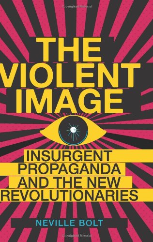 Stock image for The Violent Image: Insurgent Propaganda and the New Revolutionaries (Columbia/Hurst) for sale by ThriftBooks-Atlanta