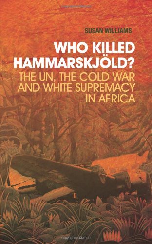 9780231703208: Who Killed Hammarskj?ld?: The Un, the Cold War, and White Supremacy in Africa (Columbia/Hurst)