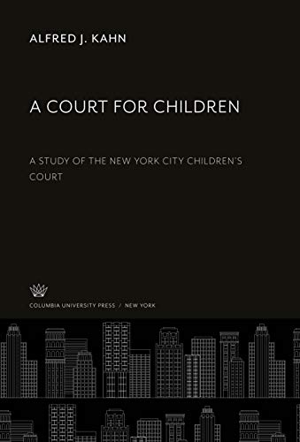 Beispielbild fr A Court for Children : A Study of the New York City Children'S Court zum Verkauf von Buchpark