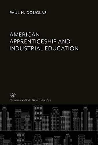 9780231902342: American Apprenticeship and Industrial Education