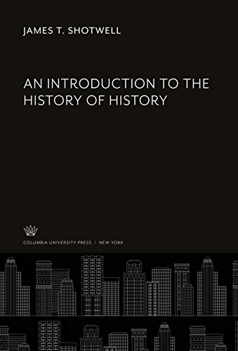 9780231903141: An Introduction to the History of History