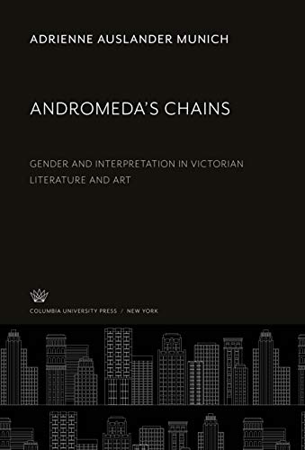 Beispielbild fr Andromeda'S Chains : Gender and Interpretation in Victorian Literature and Art zum Verkauf von Buchpark