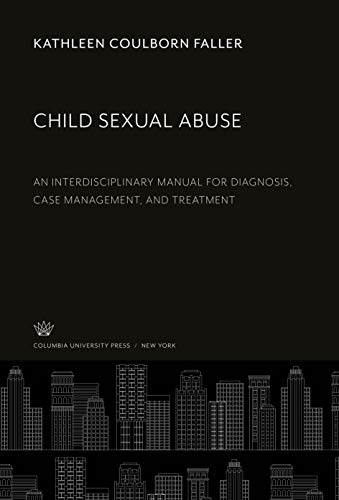 9780231906289: Child Sexual Abuse: An Interdisciplinary Manual for Diagnosis, Case Management, and Treatment