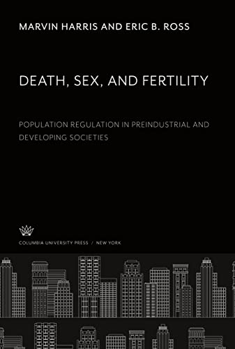 9780231908146: Death, Sex, and Fertility. Population Regulation in Preindustrial and Developing Societies