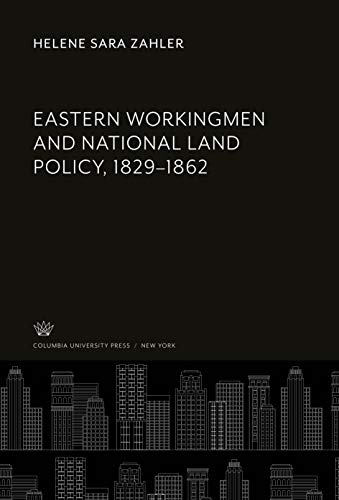 Imagen de archivo de Eastern Workingmen and National Land Policy, 1829-1862 a la venta por Buchpark