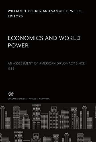 9780231909563: Economics and World Power: An Assessment of American Diplomacy Since 1789