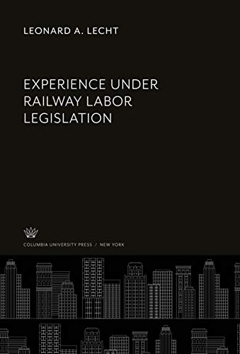 9780231910767: Experience Under Railway Labor Legislation