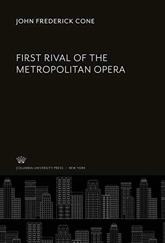 9780231911542: First Rival of the Metropolitan Opera