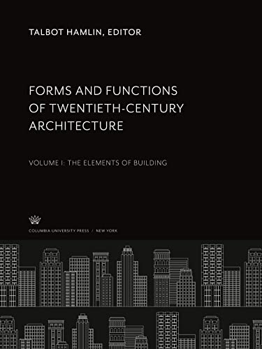 9780231911740: Forms and Functions of Twentieth-Century Architecture. Volume I. the Elements of Building