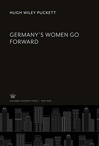 9780231913041: Germany'S Women Go Forward