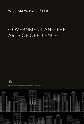9780231913225: Government and the Arts of Obedience