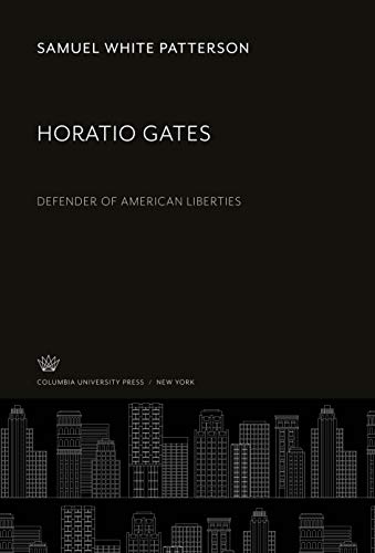 Beispielbild fr Horatio Gates : Defender of American Liberties zum Verkauf von Buchpark