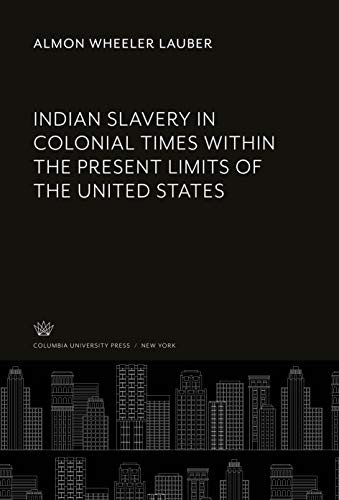 9780231915649: Indian Slavery in Colonial Times Within the Present Limits of the United States
