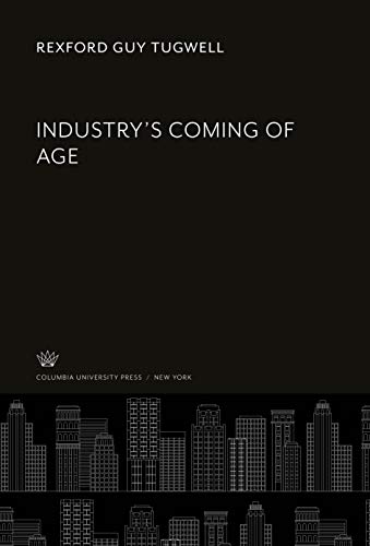 9780231915809: Industry'S Coming of Age