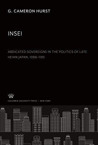9780231915885: Insei Abdicated Sovereigns in the Politics of Late Heian Japan 10861185