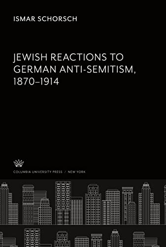 9780231916745: Jewish Reactions to German Anti-Semitism, 1870-1914