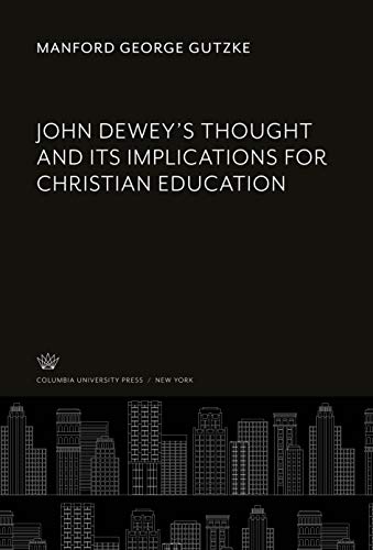 Beispielbild fr John Dewey'S Thought and Its Implications for Christian Education zum Verkauf von Buchpark