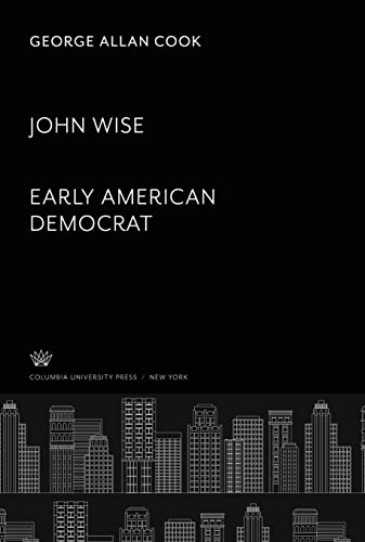 9780231917025: John Wise. Early American Democrat