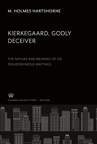 9780231917285: Kierkegaard Godly Deceiver: The Nature and Meaning of His Pseudonymous Writings