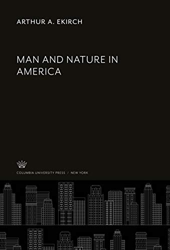 9780231918947: Man and Nature in America