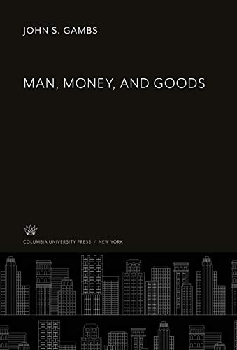 9780231919005: Man, Money, and Goods