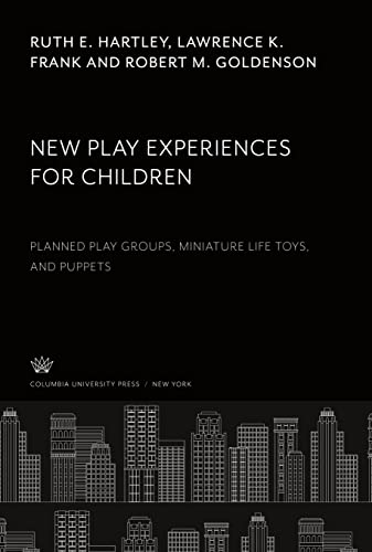 9780231921442: New Play Experiences for Children: Planned Play Groups, Miniature Life Toys, and Puppets
