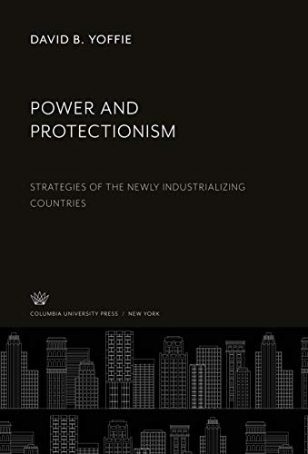Beispielbild fr Power and Protectionism : Strategies of the Newly Industrializing Countries zum Verkauf von Buchpark