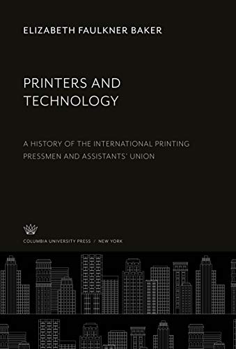 Stock image for Printers and Technology : A History of the International Printing Pressmen and Assistants' Union for sale by Buchpark