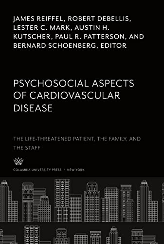 9780231924665: Psychosocial Aspects of Cardiovascular Disease: The Life-Threatened Patient, the Family, and the Staff