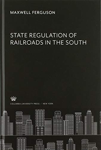 9780231929486: State Regulation of Railroads in the South