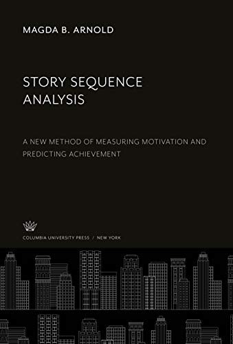 9780231929721: Story Sequence Analysis: A New Method of Measuring Motivation and Predicting Achievement